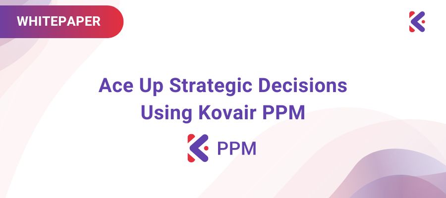 Ace Up Strategic Decisions Using Kovair PPM