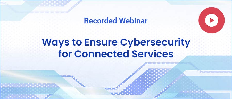 Ways to Ensure Cybersecurity for Connected Services